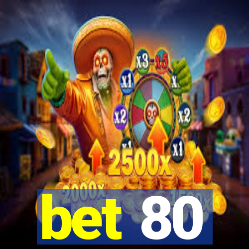 bet 80